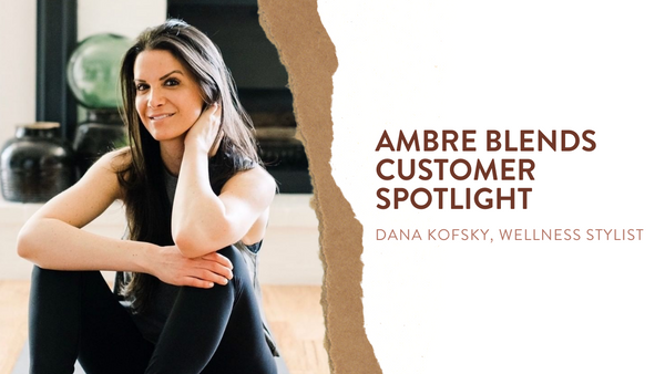 Customer Spotlight: Dana Kofsky, Wellness Stylist