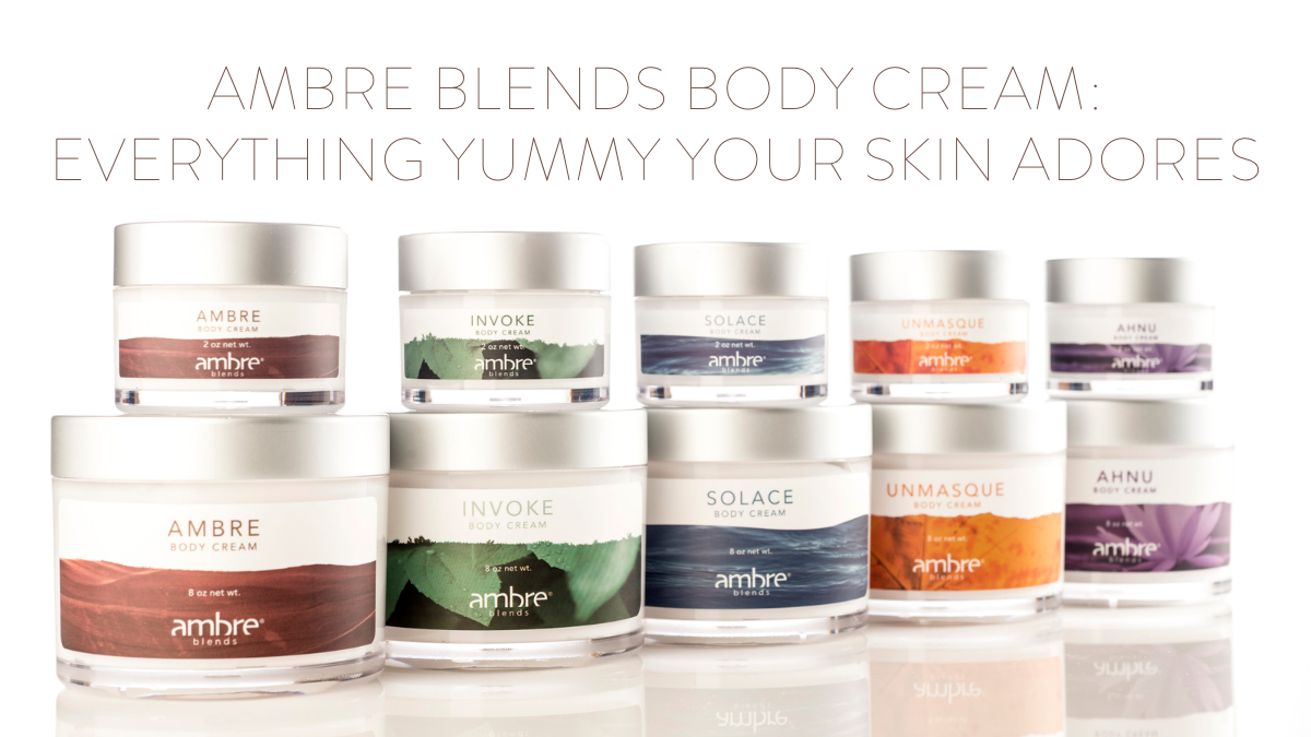 Ambre Blends Body Cream Everything Yummy Your Skin Adores