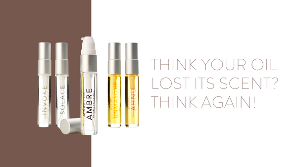 Think Your Oil Lost Its Scent? Think Again!