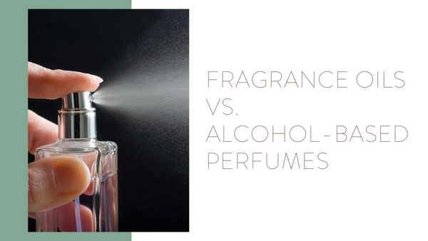 Why You Should Opt for a Fragrance Oil Over an Alcohol-Based Perfume